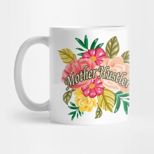 Mother Hustler Funny Gift Saying For Mothers Floral Graphic illustration , With Flowers Background Mug